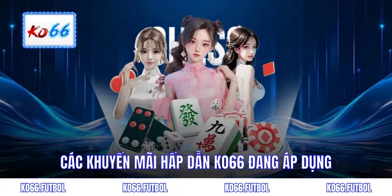Các khuyến mãi hấp dẫn KO66 đang áp dụng